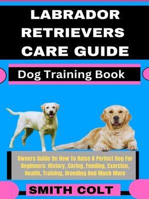 cover image of LABRADOR RETRIEVERS CARE GUIDE  Dog Training Book